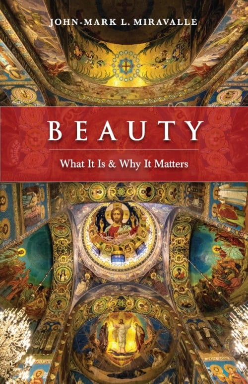 Beauty: What it is & Why it Matters book by John-Mark L Miravalle. Linked to Sophia Institute Press